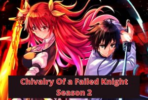 Chivalry Of a Failed Knight Season 2